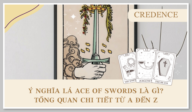 Ý nghĩa lá Ace of Swords là gì? Tổng quan chi tiết từ A đến Z