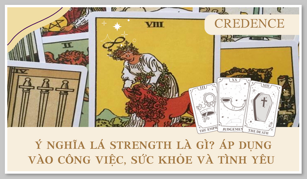 Ý nghĩa lá Strength là gì? Áp dụng vào công việc, sức khỏe và tình yêu 