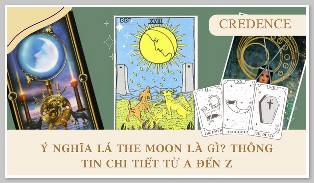 Ý nghĩa lá The Moon là gì? Thông tin chi tiết từ A đến Z